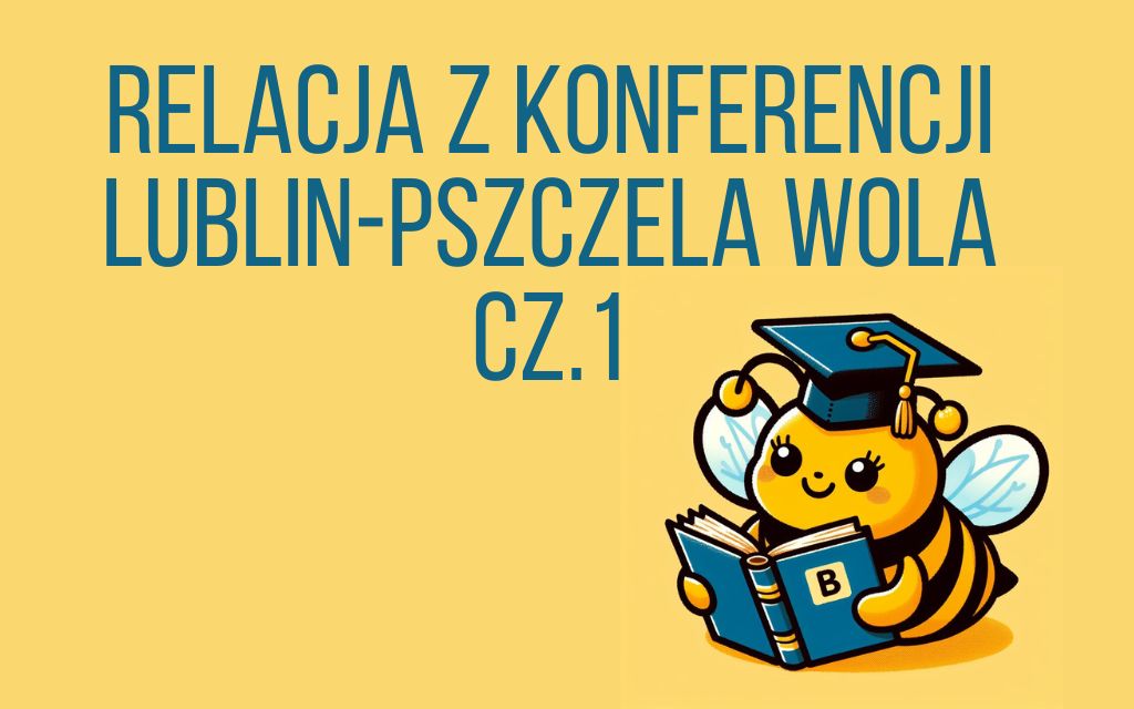 Relacja z Naukowych Konferencji Pszczelarskich Lublin-Pszczela Wola cz. 1