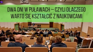 Dwa dni w Puławach – czyli dlaczego warto się kształcić…